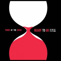 Panic At The Disco : Ready to Go (Get Me Out of My Mind)